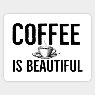 Coffee Is Beautiful Funny Magnet